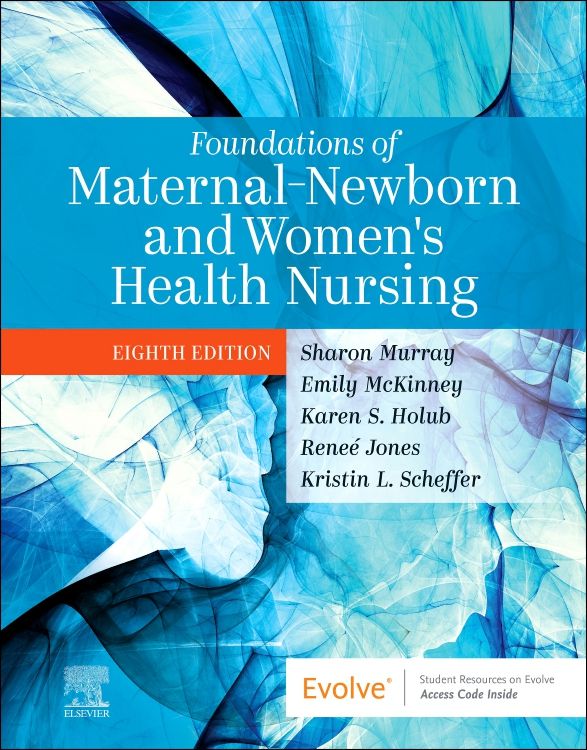 Practice Questions for Foundations of Maternal-Newborn and Womens Health Nursing, 8th Edition (Murray, 2024), Chapter 1-28
